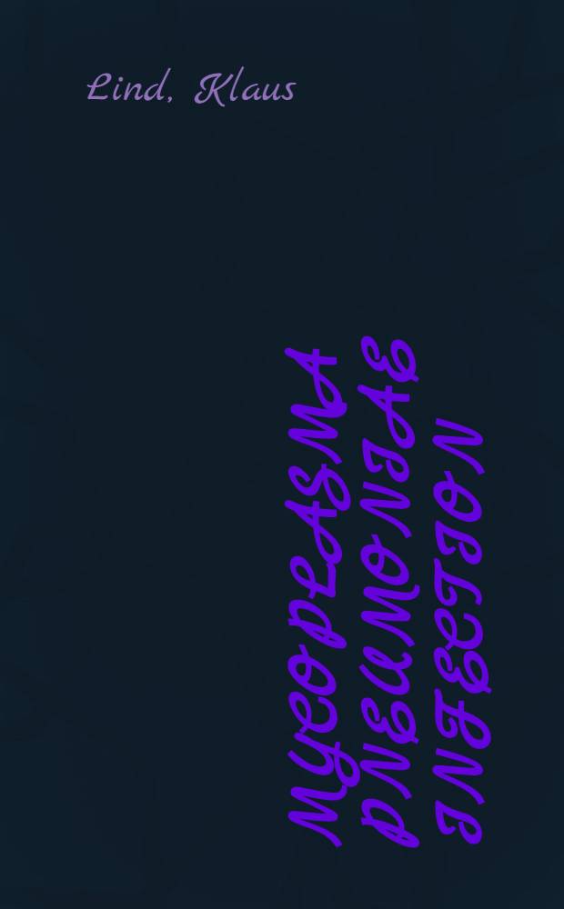 Mycoplasma pneumoniae infection : Serological, aetiological and epidemiological studies : ... Afh. ... af det Lægevid. fak. ved Københavns univ. ...