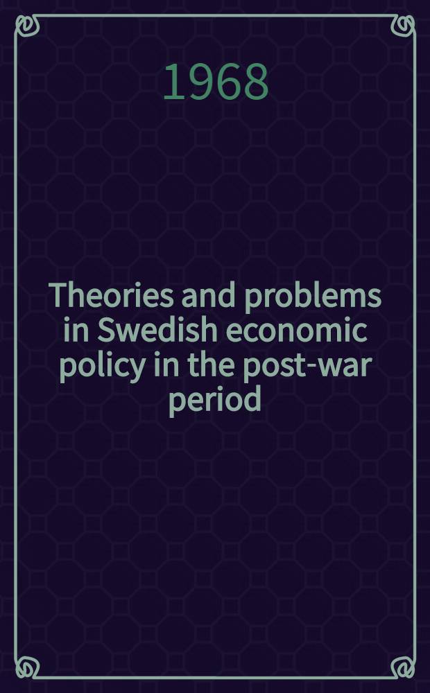 Theories and problems in Swedish economic policy in the post-war period