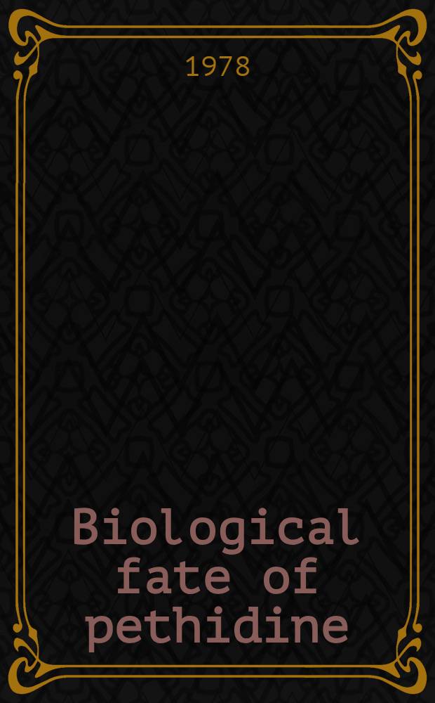 Biological fate of pethidine : Applications of gas chromatography - mass spectrometry a. deuterium labelling : Diss.