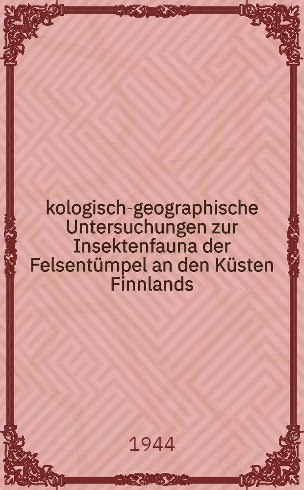 Ökologisch-geographische Untersuchungen zur Insektenfauna der Felsentümpel an den Küsten Finnlands