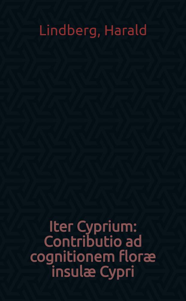 Iter Cyprium : Contributio ad cognitionem floræ insulæ Cypri