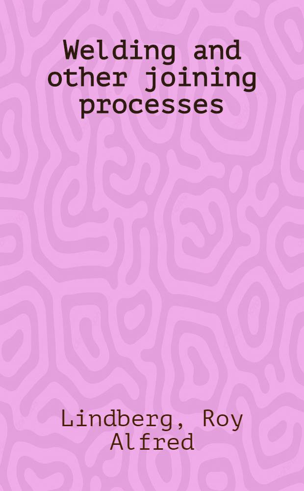 Welding and other joining processes