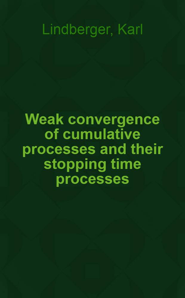 Weak convergence of cumulative processes and their stopping time processes