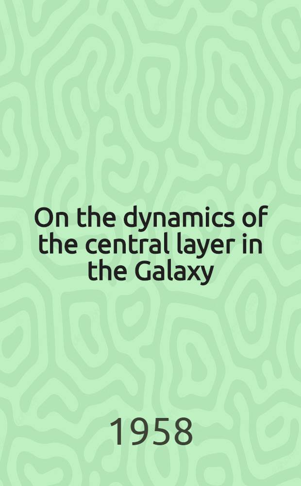 On the dynamics of the central layer in the Galaxy