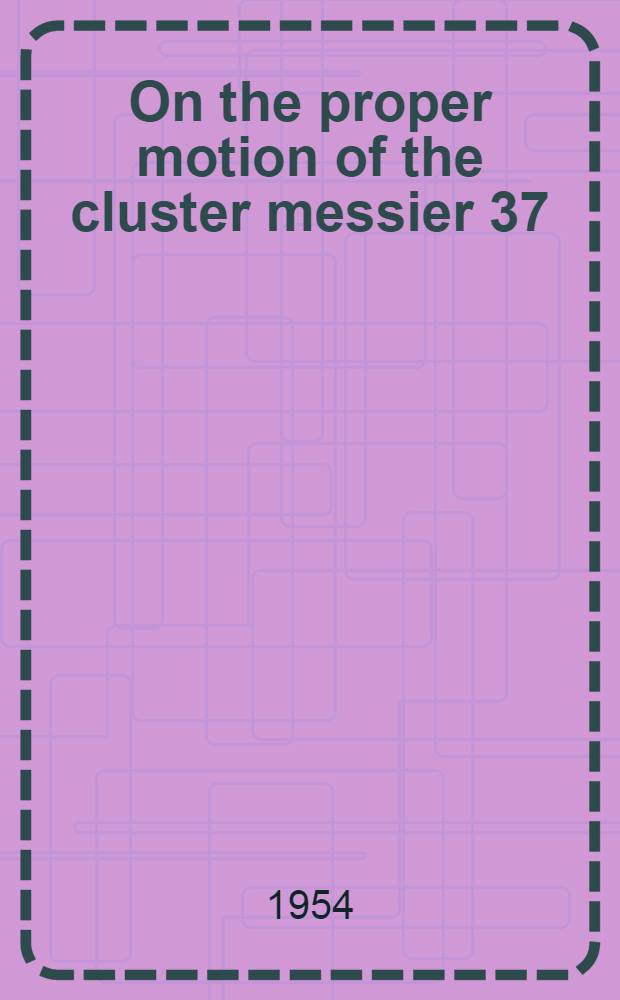 On the proper motion of the cluster messier 37