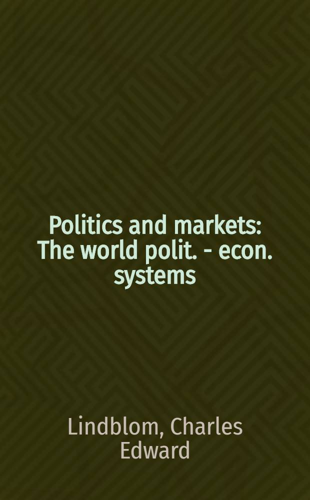 Politics and markets : The world polit. - econ. systems