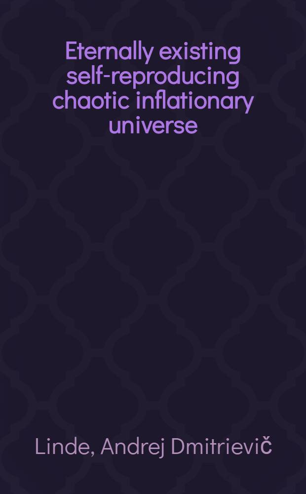 Eternally existing self-reproducing chaotic inflationary universe