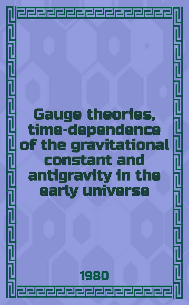 Gauge theories, time-dependence of the gravitational constant and antigravity in the early universe