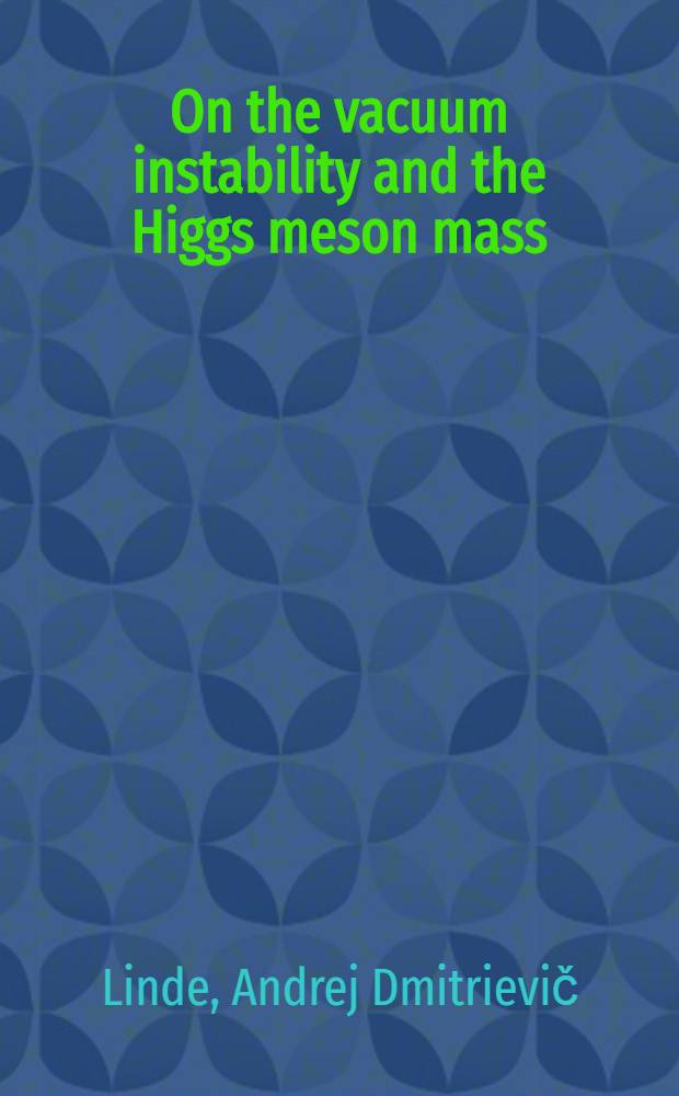 On the vacuum instability and the Higgs meson mass