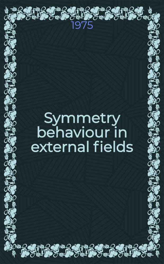 Symmetry behaviour in external fields