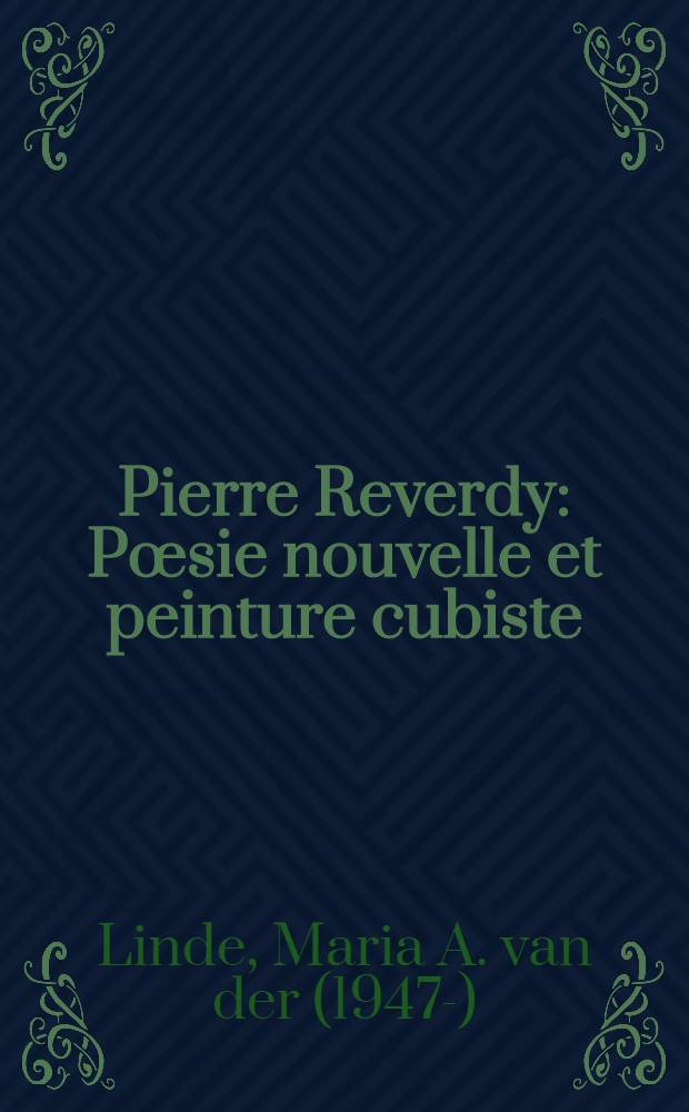 Pierre Reverdy : Pœsie nouvelle et peinture cubiste : Théories et pratiques reverdiennes, 1913 - 1920 : Akad. proefschr