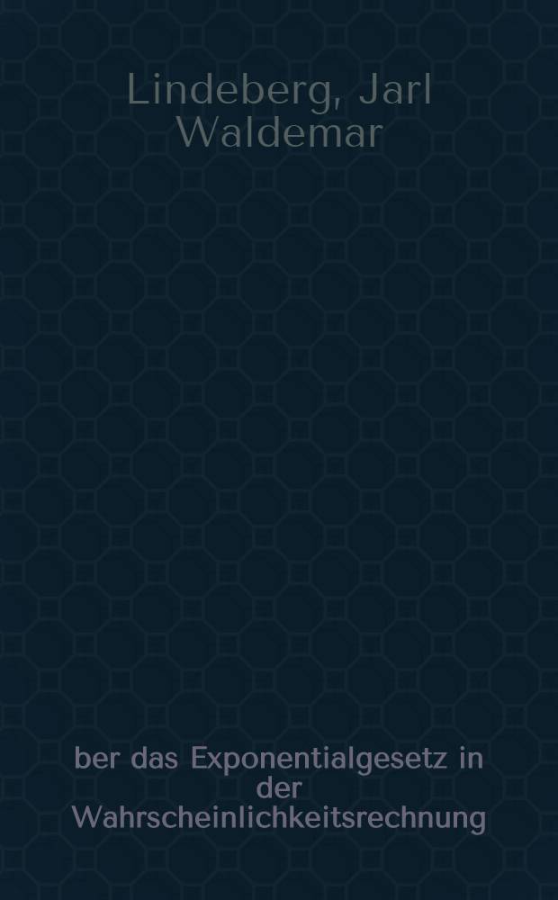 &Uuml;ber das Exponentialgesetz in der Wahrscheinlichkeitsrechnung