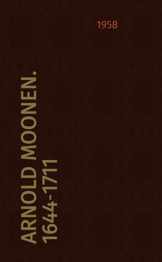 Arnold Moonen. 1644-1711