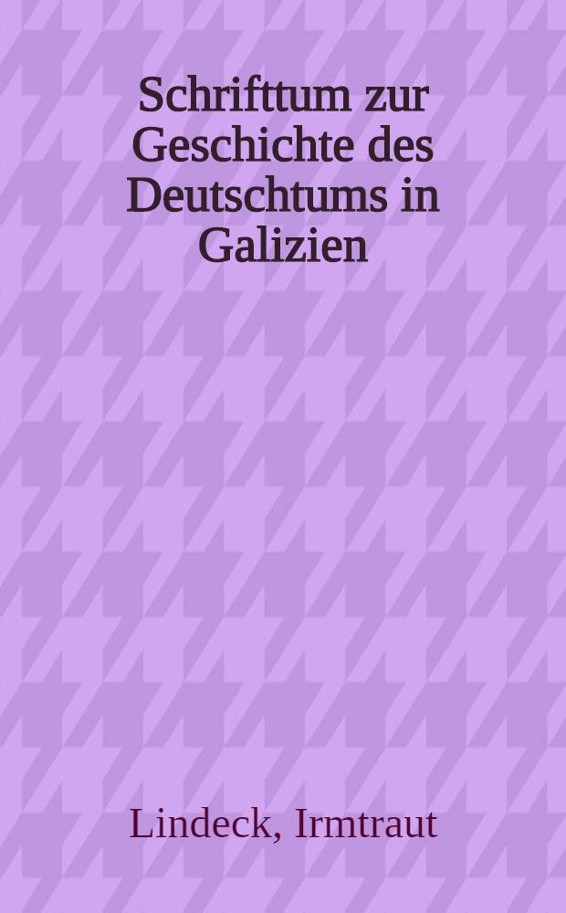 Schrifttum zur Geschichte des Deutschtums in Galizien