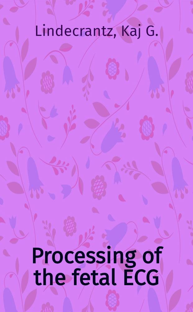 Processing of the fetal ECG : An implementation of a dedicated real time microprocessor system : Diss.