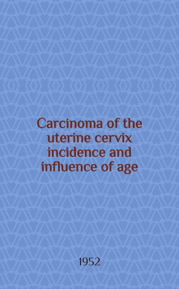 Carcinoma of the uterine cervix incidence and influence of age : A statisitcal study