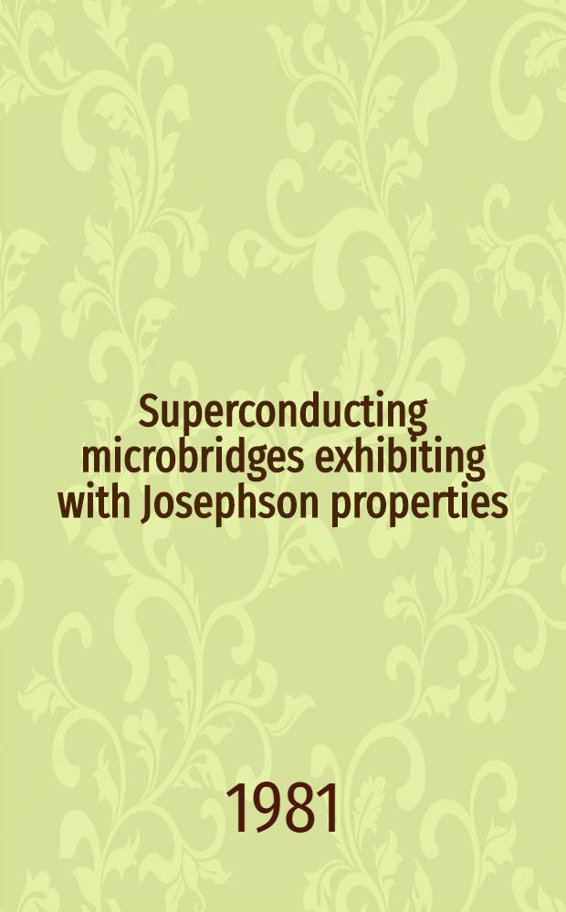 Superconducting microbridges exhibiting with Josephson properties