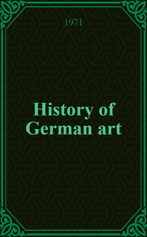 History of German art : Painting, sculpture, architecture