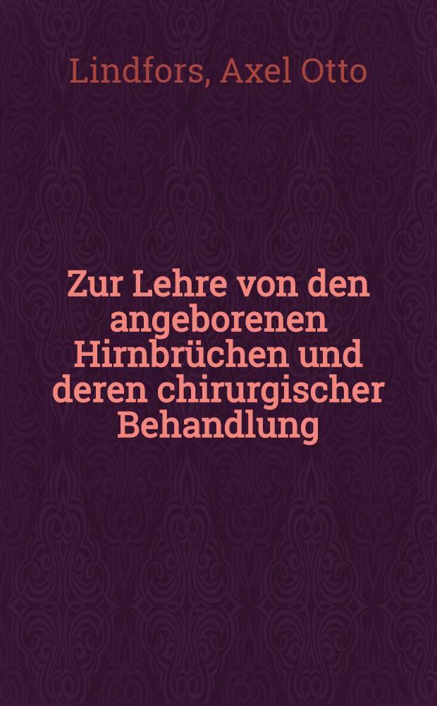 Zur Lehre von den angeborenen Hirnbrüchen und deren chirurgischer Behandlung