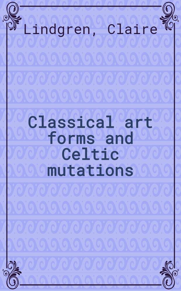 Classical art forms and Celtic mutations : Figural art un Roman Britain