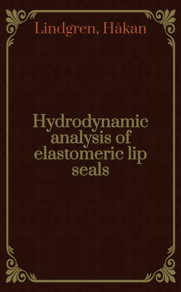 Hydrodynamic analysis of elastomeric lip seals : Akad. avh