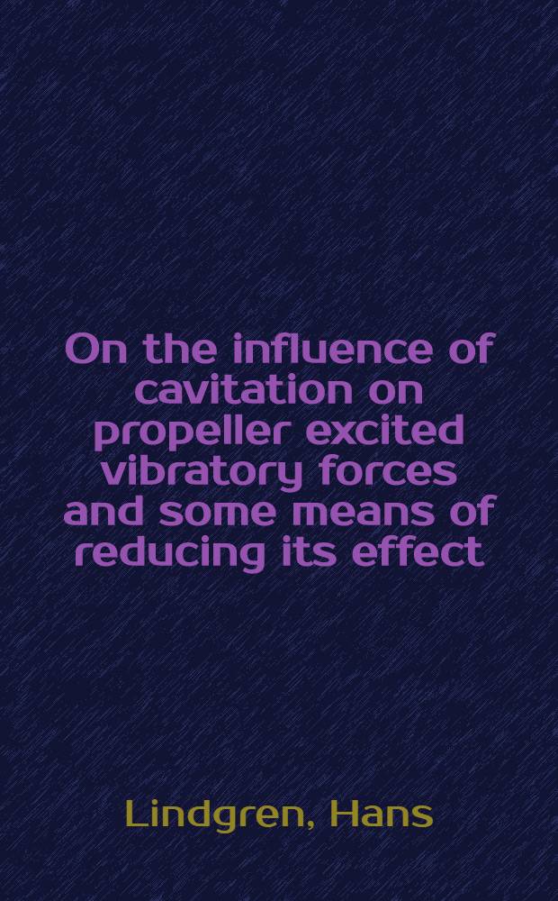On the influence of cavitation on propeller excited vibratory forces and some means of reducing its effect