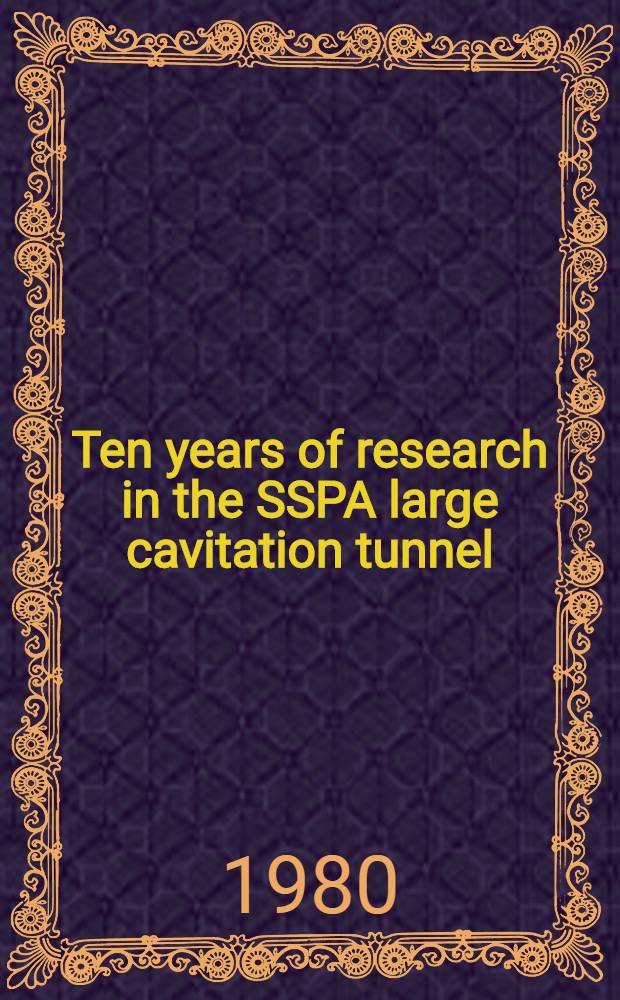 Ten years of research in the SSPA large cavitation tunnel
