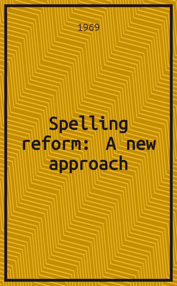 Spelling reform : A new approach