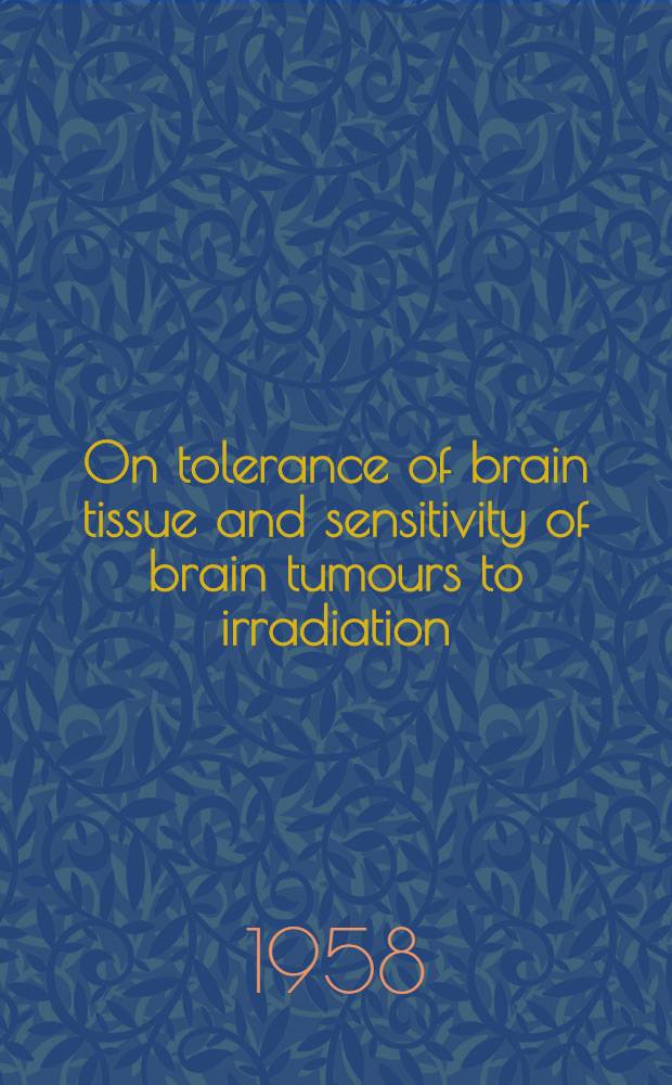 On tolerance of brain tissue and sensitivity of brain tumours to irradiation