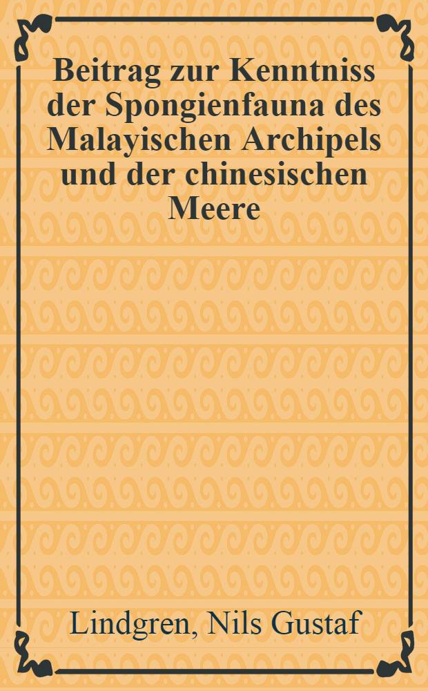 [Beitrag zur Kenntniss der Spongienfauna des Malayischen Archipels und der chinesischen Meere