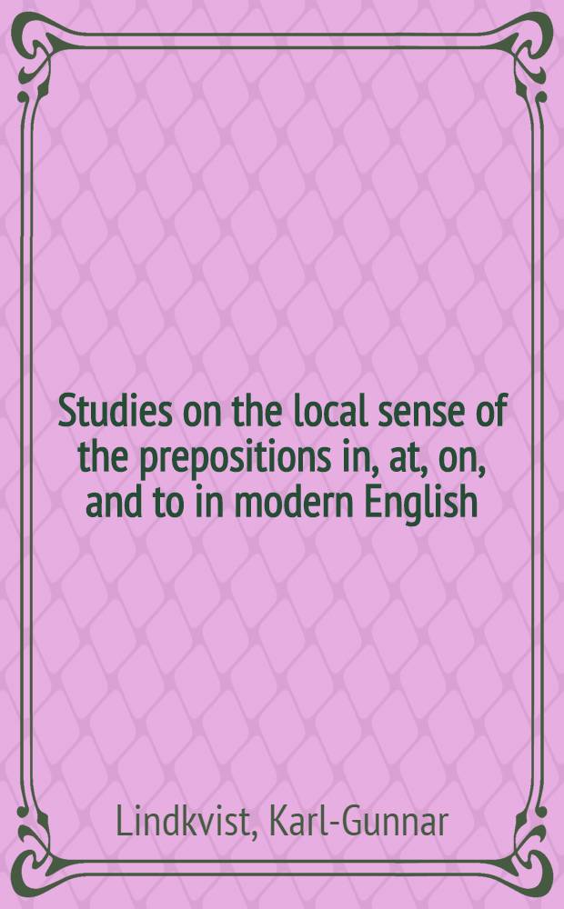 Studies on the local sense of the prepositions in, at, on, and to in modern English