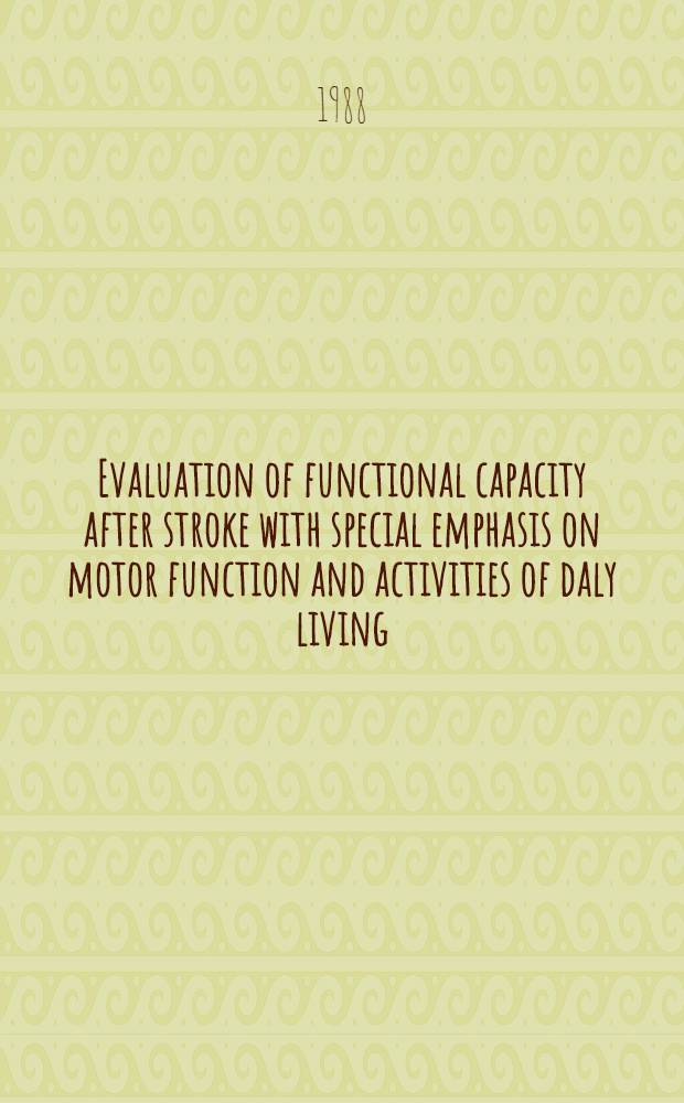 Evaluation of functional capacity after stroke with special emphasis on motor function and activities of daly living : Diss.