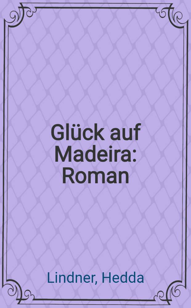 Glück auf Madeira : Roman