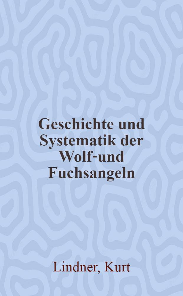 Geschichte und Systematik der Wolfs- und Fuchsangeln
