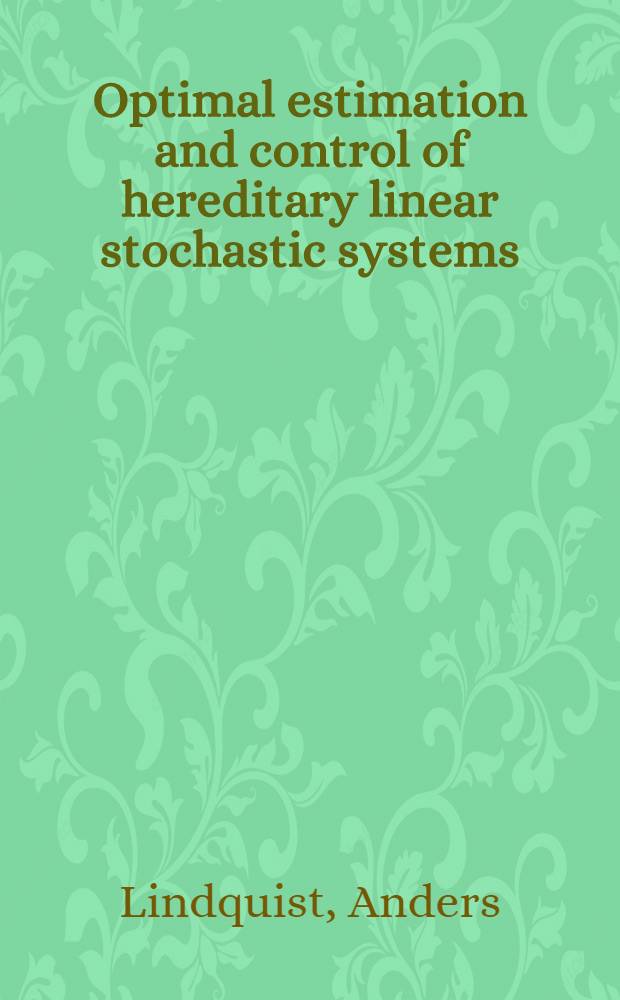 Optimal estimation and control of hereditary linear stochastic systems : Avh. ... av Kungl. Tekn. högskolan framlägges ..