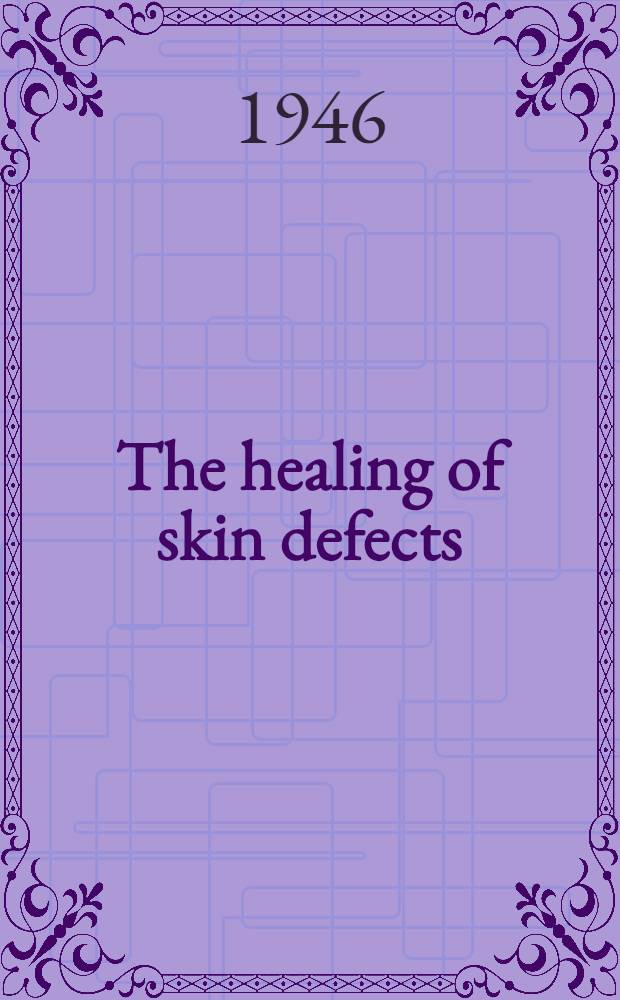 The healing of skin defects : An experimental study on the white rat
