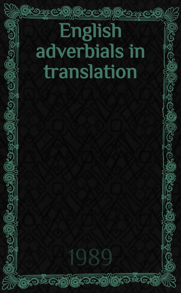 English adverbials in translation : A corpus study of Swed. renderings : Doctoral diss