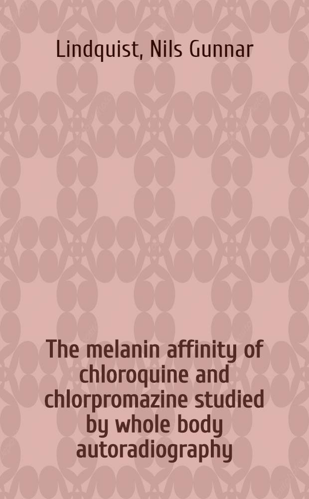The melanin affinity of chloroquine and chlorpromazine studied by whole body autoradiography