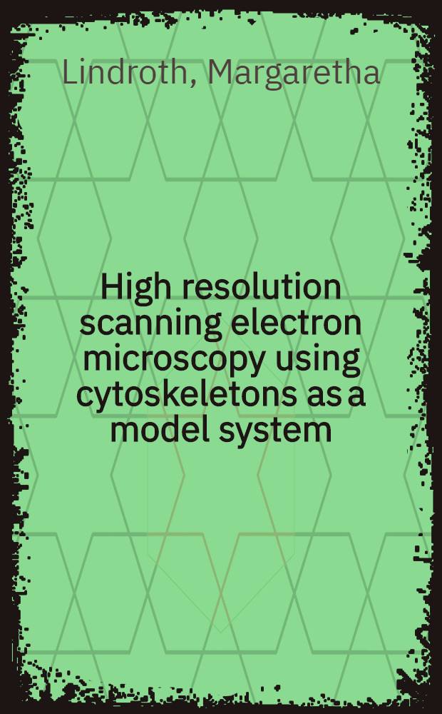 High resolution scanning electron microscopy using cytoskeletons as a model system : Akad. avh