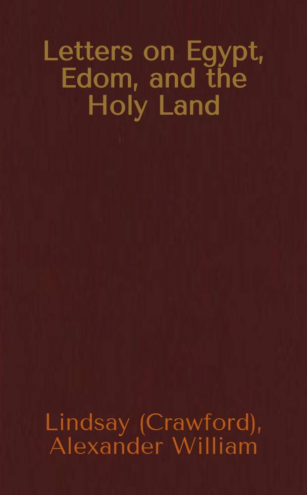 Letters on Egypt, Edom, and the Holy Land : In two volumes