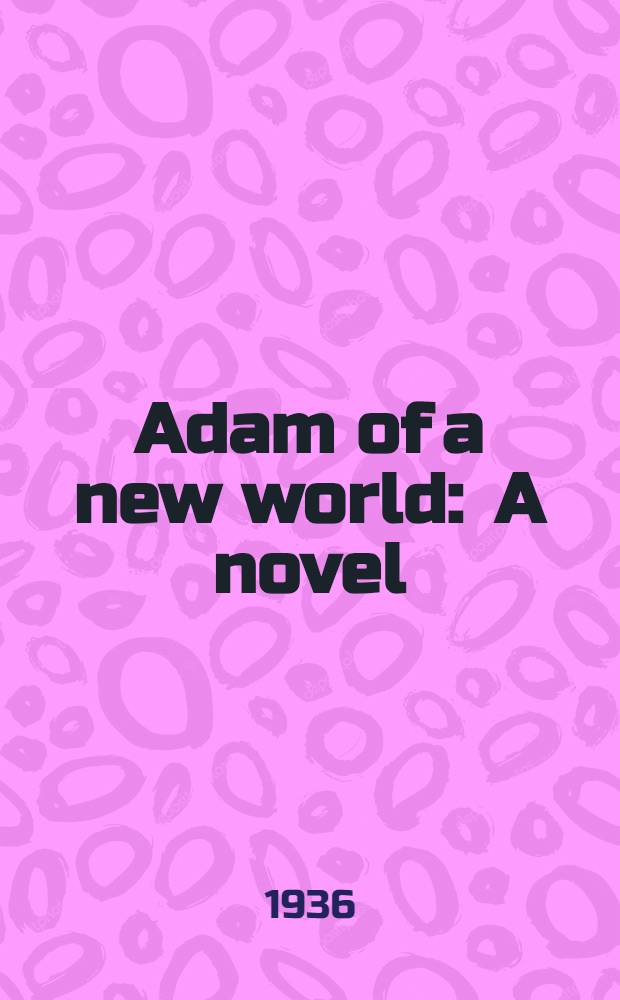 Adam of a new world : A novel
