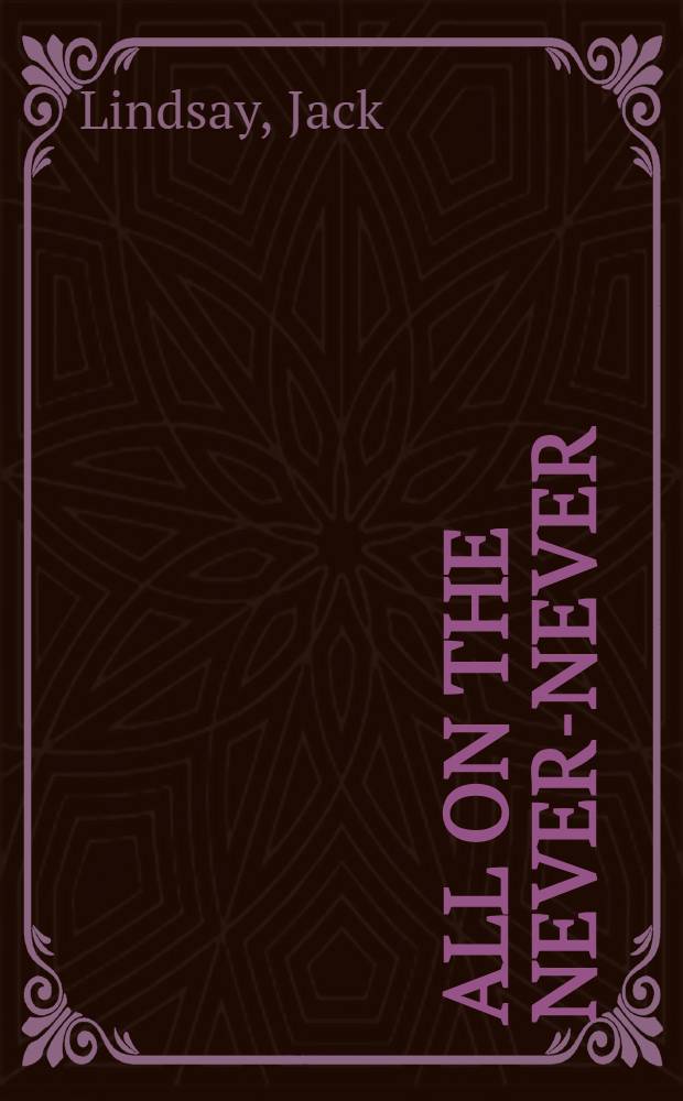 All on the never-never : A novel of the British way of life