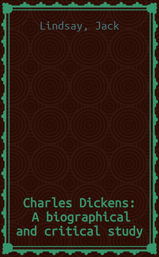 Charles Dickens : A biographical and critical study
