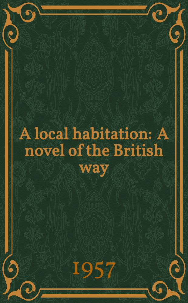 A local habitation : A novel of the British way