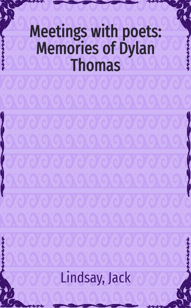 Meetings with poets : Memories of Dylan Thomas