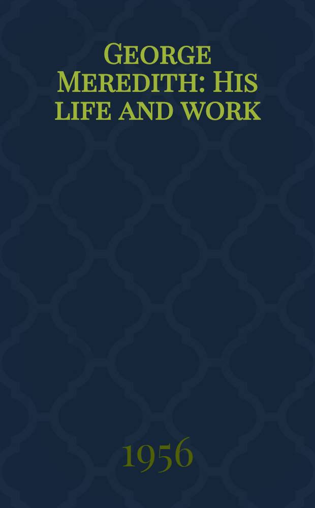 George Meredith : His life and work