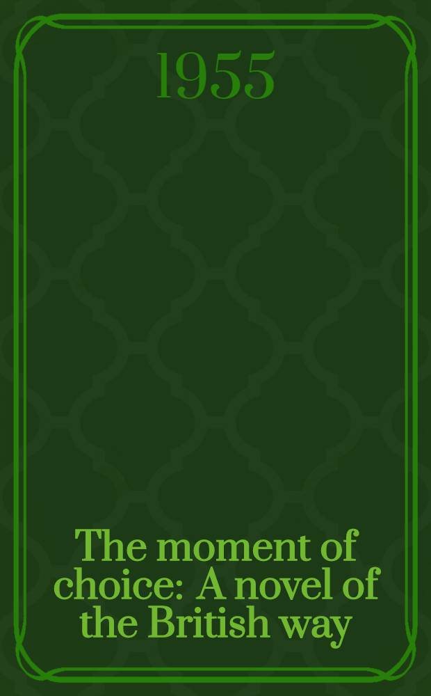 The moment of choice : A novel of the British way