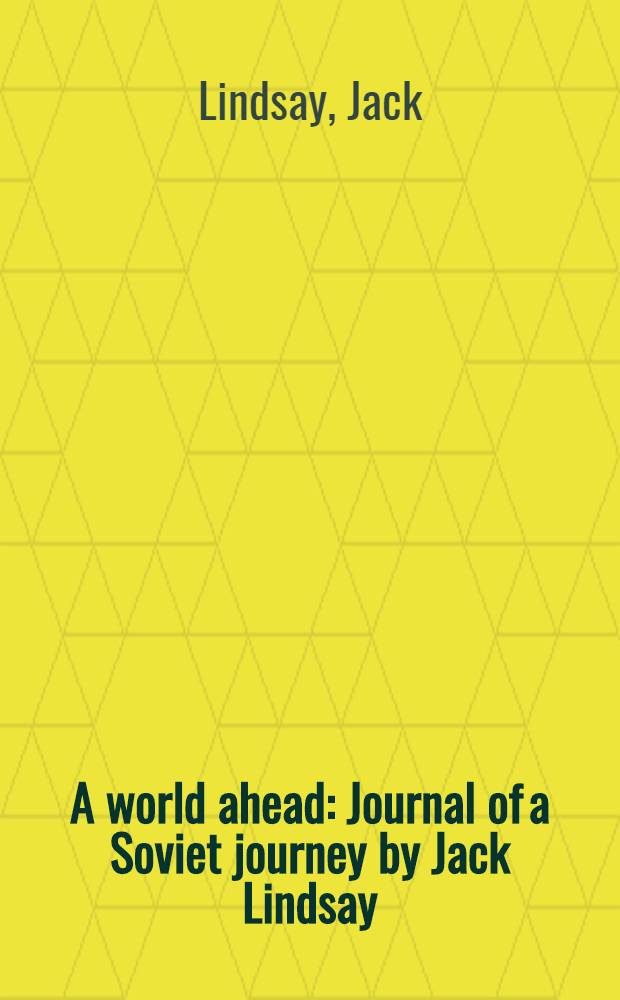 A world ahead : Journal of a Soviet journey by Jack Lindsay