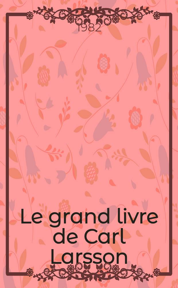 Le grand livre de Carl Larsson : Album