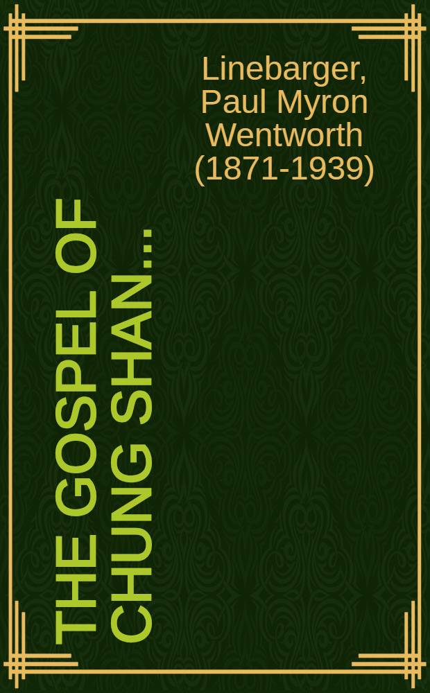 The gospel of Chung Shan ... : according to Paul Linebarger